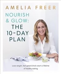 Nourish & Glow: The 10-Day Plan: Kickstart a lifetime of healthy eating cena un informācija | Pašpalīdzības grāmatas | 220.lv