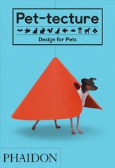 Pet-tecture: Design for Pets cena un informācija | Grāmatas par arhitektūru | 220.lv