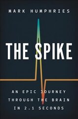 Spike: An Epic Journey Through the Brain in 2.1 Seconds cena un informācija | Enciklopēdijas, uzziņu literatūra | 220.lv
