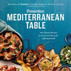 Prevention Mediterranean Table: 100 Vibrant Recipes to Savor and Share for Lifelong Health цена и информация | Книги рецептов | 220.lv