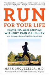 Run For Your Life: How to Run, Walk, and Move Without Pain or Injury and Achieve a Sense of Well-Being and Joy Annotated edition cena un informācija | Pašpalīdzības grāmatas | 220.lv