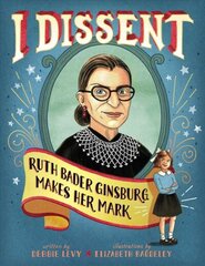 I Dissent: Ruth Bader Ginsburg Makes Her Mark цена и информация | Книги для подростков и молодежи | 220.lv