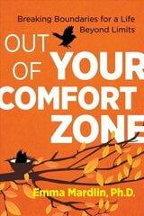 Out of Your Comfort Zone: Breaking Boundaries for a Life Beyond Limits cena un informācija | Pašpalīdzības grāmatas | 220.lv