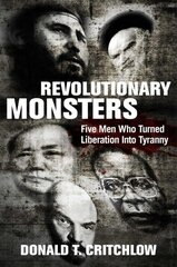 Revolutionary Monsters: Five Men Who Turned Liberation into Tyranny cena un informācija | Vēstures grāmatas | 220.lv