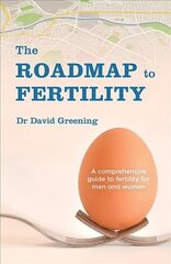 Roadmap to Fertility: A comprehensive guide to fertility for men and women cena un informācija | Pašpalīdzības grāmatas | 220.lv