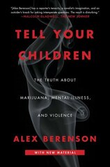 Tell Your Children: The Truth About Marijuana, Mental Illness, and Violence цена и информация | Книги по социальным наукам | 220.lv