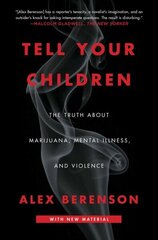 Tell Your Children: The Truth About Marijuana, Mental Illness, and Violence cena un informācija | Sociālo zinātņu grāmatas | 220.lv