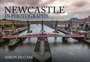 Newcastle in Photographs цена и информация | Книги по фотографии | 220.lv