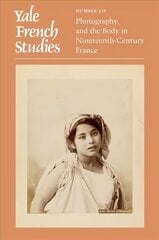 Yale French Studies, Number 139: Photography and the Body in Nineteenth-Century France cena un informācija | Grāmatas par fotografēšanu | 220.lv