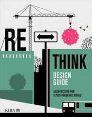 RETHINK Design Guide: Architecture for a post-pandemic world cena un informācija | Grāmatas par arhitektūru | 220.lv