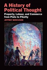 History of Political Thought: Property, Labor, and Commerce from Plato to Piketty цена и информация | Энциклопедии, справочники | 220.lv