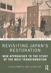 Revisiting Japan's Restoration: New Approaches to the Study of the Meiji Transformation cena un informācija | Enciklopēdijas, uzziņu literatūra | 220.lv