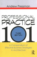 Professional Practice 101: A Compendium of Effective Business Strategies in Architecture 3rd edition цена и информация | Книги об архитектуре | 220.lv