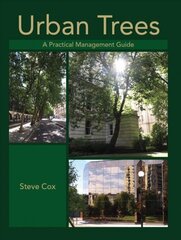 Urban Trees: A Practical Management Guide cena un informācija | Grāmatas par dārzkopību | 220.lv