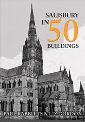 Salisbury in 50 Buildings цена и информация | Книги об архитектуре | 220.lv