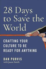 28 Days to Save the World: Crafting Your Culture to Be Ready for Anything cena un informācija | Ekonomikas grāmatas | 220.lv