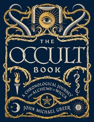 Occult Book: A Chronological Journey, from Alchemy to Wicca cena un informācija | Pašpalīdzības grāmatas | 220.lv