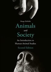 Animals and Society: An Introduction to Human-Animal Studies second edition цена и информация | Книги по социальным наукам | 220.lv