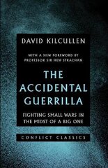 Accidental Guerrilla: Fighting Small Wars in the Midst of a Big One cena un informācija | Sociālo zinātņu grāmatas | 220.lv