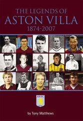 Legends of Aston Villa 1874-2007 цена и информация | Книги о питании и здоровом образе жизни | 220.lv