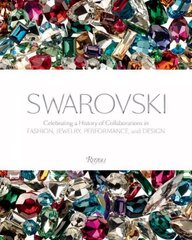 Swarovski: Celebrating a History of Collaborations in Fashion, Jewelry, Performance, and Design cena un informācija | Mākslas grāmatas | 220.lv
