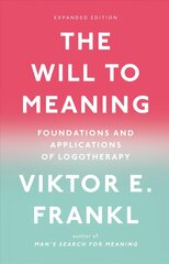 Will to Meaning: Foundations and Applications of Logotherapy Expanded ed. цена и информация | Исторические книги | 220.lv