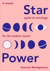 Star Power: A Simple Guide to Astrology for the Modern Mystic cena un informācija | Pašpalīdzības grāmatas | 220.lv