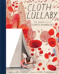 Cloth Lullaby: The Woven Life of Louise Bourgeois цена и информация | Книги для подростков и молодежи | 220.lv