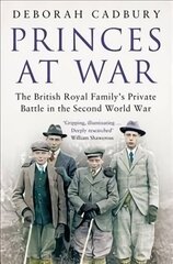 Princes at War: The British Royal Family's Private Battle in the Second World War cena un informācija | Biogrāfijas, autobiogrāfijas, memuāri | 220.lv