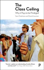 Class Ceiling: Why it Pays to be Privileged cena un informācija | Sociālo zinātņu grāmatas | 220.lv
