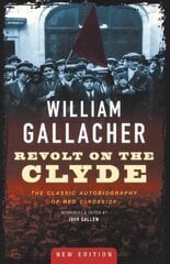 Revolt on the Clyde: The Classic Autobiography of Red Clydeside 2nd Revised edition цена и информация | Биографии, автобиогафии, мемуары | 220.lv