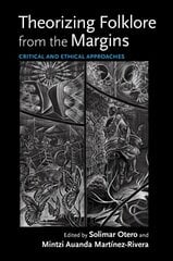 Theorizing Folklore from the Margins: Critical and Ethical Approaches цена и информация | Книги по социальным наукам | 220.lv