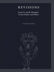 Revisions: Essays by Apollo Musagete, Yvonne Rainer, and Others цена и информация | Книги об искусстве | 220.lv