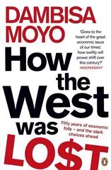 How The West Was Lost: Fifty Years of Economic Folly - And the Stark Choices Ahead цена и информация | Книги по экономике | 220.lv