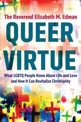 Queer Virtue: What LGBTQ People Know About Life and Love and How It Can Revitalize Christianity цена и информация | Духовная литература | 220.lv