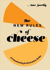 New Rules of Cheese: A Freewheeling and Informative Guide цена и информация | Книги рецептов | 220.lv