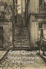 Artist Quarter: Modigliani, Montmartre and Montparnasse cena un informācija | Biogrāfijas, autobiogrāfijas, memuāri | 220.lv