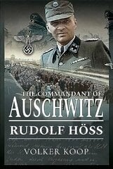 Commandant of Auschwitz: Rudolf Hoss cena un informācija | Vēstures grāmatas | 220.lv