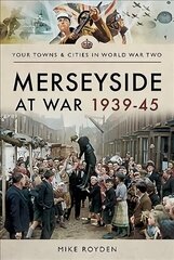 Merseyside at War 1939-45 cena un informācija | Vēstures grāmatas | 220.lv