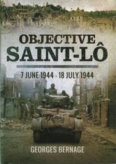 Objective Saint-Lo: 7 June 1944 - 18 July 1944 cena un informācija | Vēstures grāmatas | 220.lv