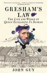 Gresham's Law: The Life and World of Queen Elizabeth I's Banker Main cena un informācija | Vēstures grāmatas | 220.lv