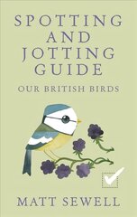 Spotting and Jotting Guide: Our British Birds cena un informācija | Mākslas grāmatas | 220.lv