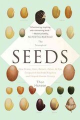 Triumph of Seeds: How Grains, Nuts, Kernels, Pulses, and Pips Conquered the Plant Kingdom and Shaped Human History First Trade Paper Edition cena un informācija | Grāmatas par veselīgu dzīvesveidu un uzturu | 220.lv