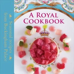 Royal Cookbook: Seasonal recipes from Buckingham Palace cena un informācija | Pavārgrāmatas | 220.lv