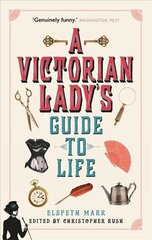 Victorian Lady's Guide to Life cena un informācija | Vēstures grāmatas | 220.lv