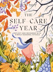 Self-Care Year: Reflect and Recharge with Simple Seasonal Rituals цена и информация | Самоучители | 220.lv