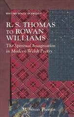 R. S. Thomas to Rowan Williams: The Spiritual Imagination in Modern Welsh Poetry цена и информация | Исторические книги | 220.lv