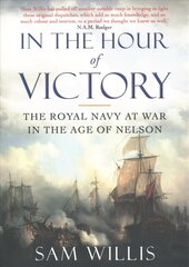 In the Hour of Victory: The Royal Navy at War in the Age of Nelson Main - Print on Demand cena un informācija | Vēstures grāmatas | 220.lv