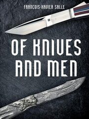 Of Knives and Men: Great Knifecrafters of the World - and Their Works цена и информация | Книги об искусстве | 220.lv