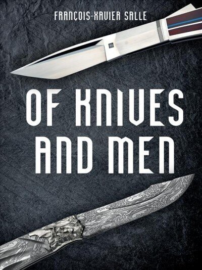 Of Knives and Men: Great Knifecrafters of the World - and Their Works cena un informācija | Mākslas grāmatas | 220.lv